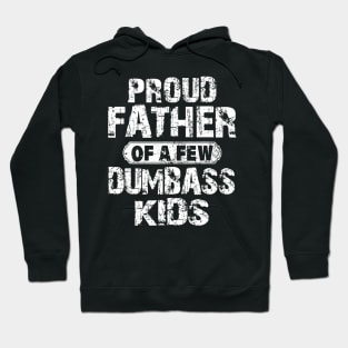 Proud Father Of A Few Dumbass Hoodie